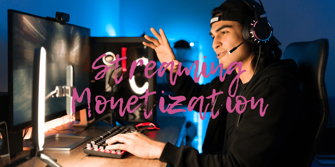 Are You a Streamer and Monetizing It?