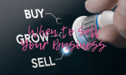 3 Major Tips for Recognizing When to Sell Your Business – and How to Actually Sell it!