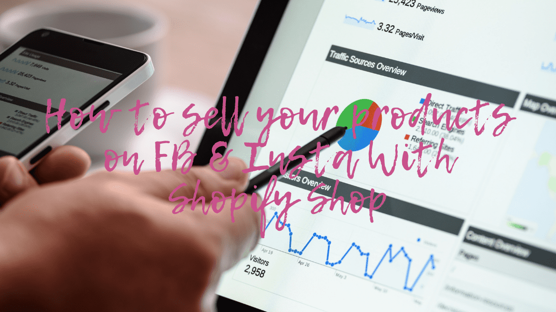 How To Sell Your Products on Facebook and Instagram with Shopify