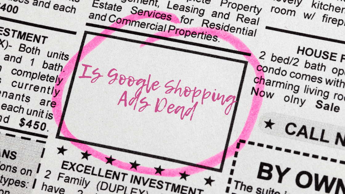 Is Google Shopping Ads Dead?