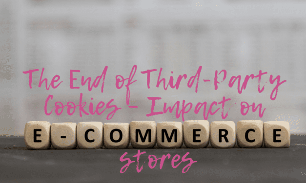 The End of Third-Party Cookies – Impact on eCommerce stores