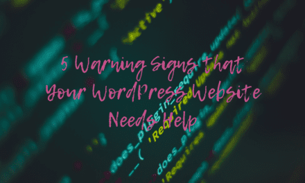5 Warning Signs that Your WordPress Website Needs Professional Help