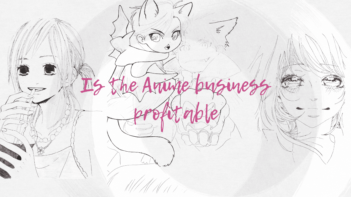 Is The Anime Business Profitable?
