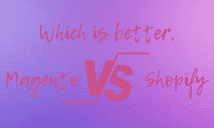 Which Is Better, Magento Or Shopify?