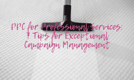 PPC for Professional Services: 7 Tips for Exceptional Campaign Management