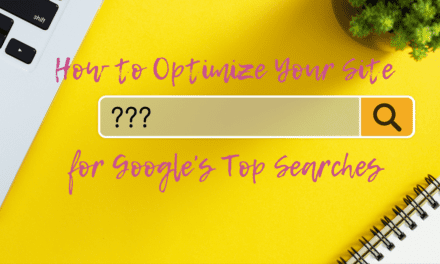 How to Optimize Your Site for Google’s Top Searches