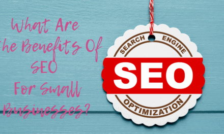 What Are the Benefits of SEO For Small Businesses?